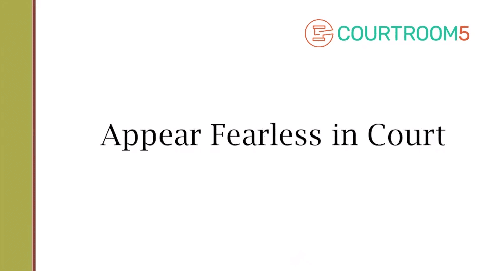 Appear Fearless in Court