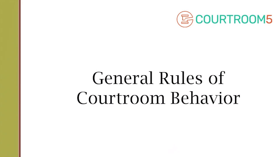 General Rules of Courtroom Behavior