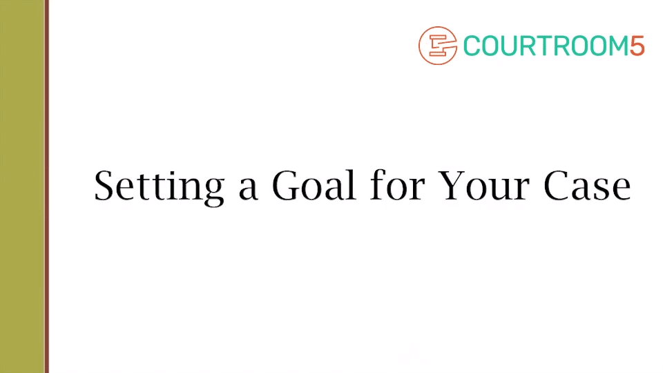 Setting a Goal for Your Case
