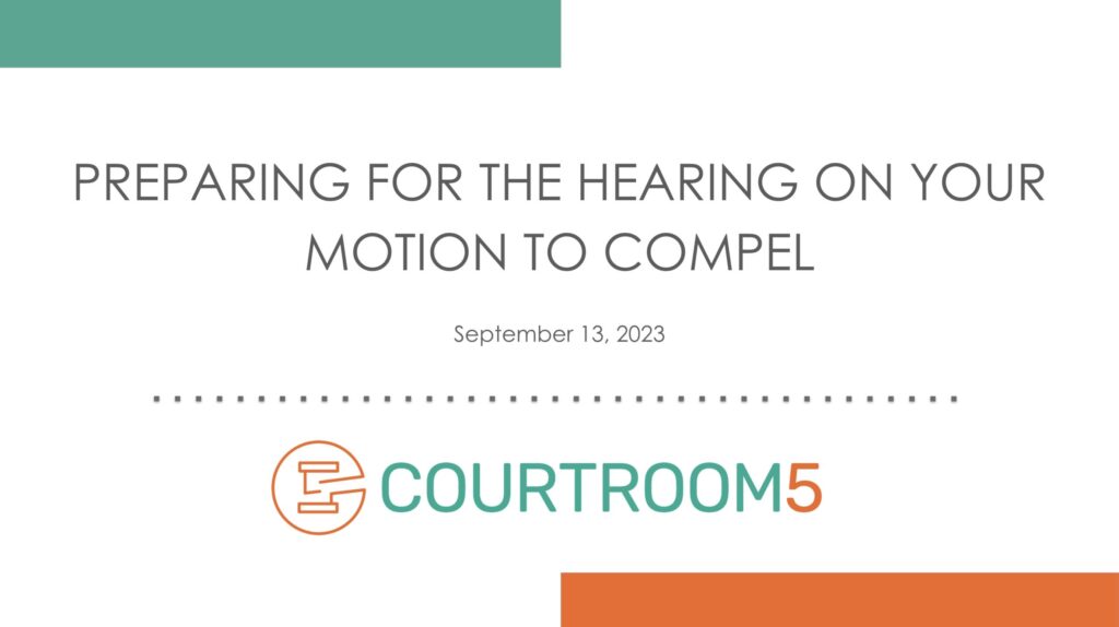 Preparing for the Hearing on Your Motion to Compel