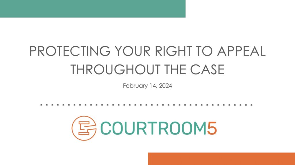 Protecting Your Right to Appeal Throughout the Case